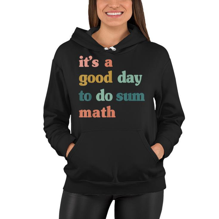 It’S A Good Day To Do Sum MathFunny MathMath Lover Teacher  Women Hoodie