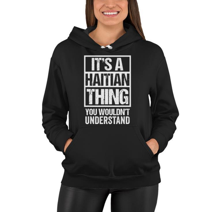 Its A Haitian Thing You Wouldnt Understand Haiti Women Hoodie