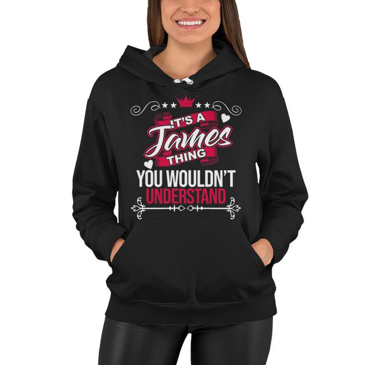 Its A James Thing You Wouldnt Understand T Shirt James Shirt  For James  Women Hoodie