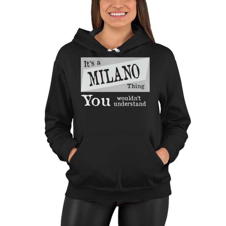 Its A Milano Thing You Wouldnt Understand T Shirt Milano Shirt  For Milano D Women Hoodie