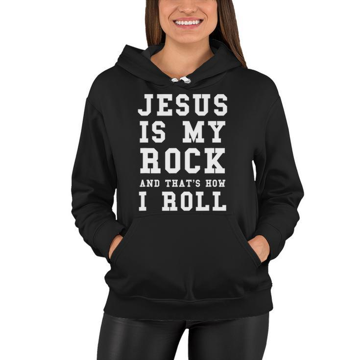 Jesus Is My Rock And Thats How I Roll Funny Religious Tee Women Hoodie