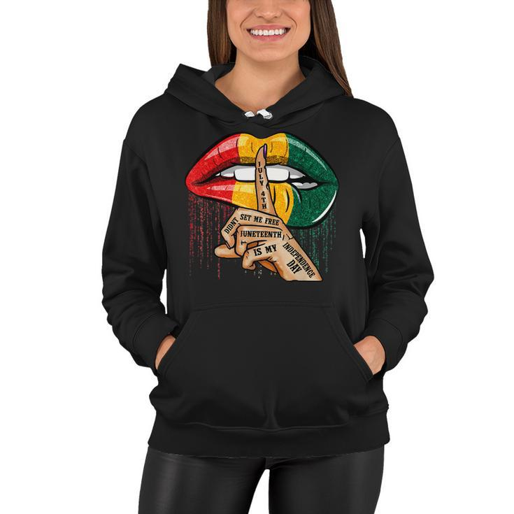 July 4Th Didnt Set Me Free Juneteenth Is My Independence Day V3  Women Hoodie