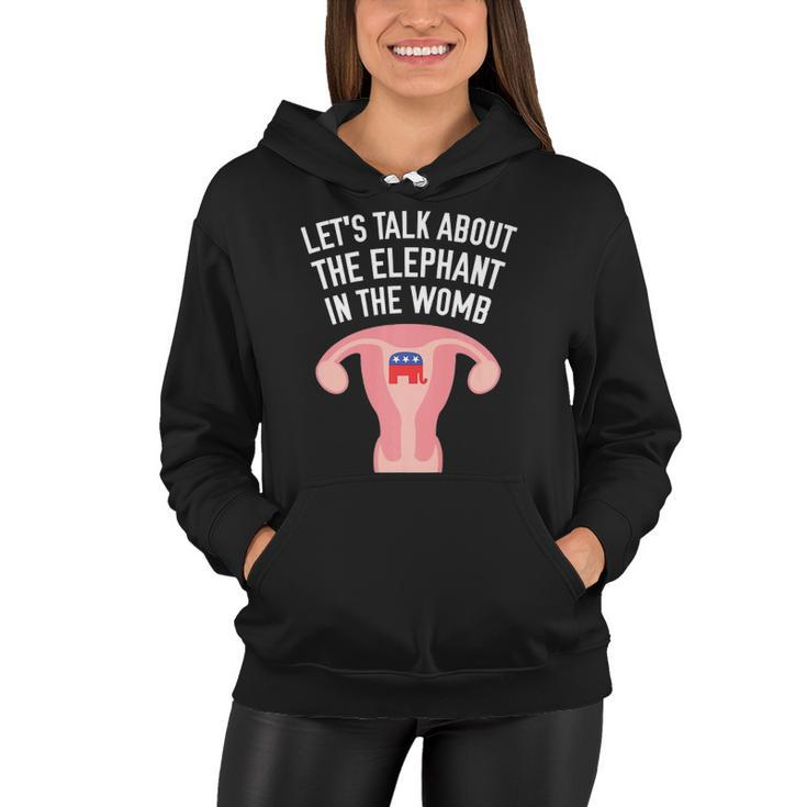 Lets Talk About The Elephant In The Womb Feminist  Women Hoodie