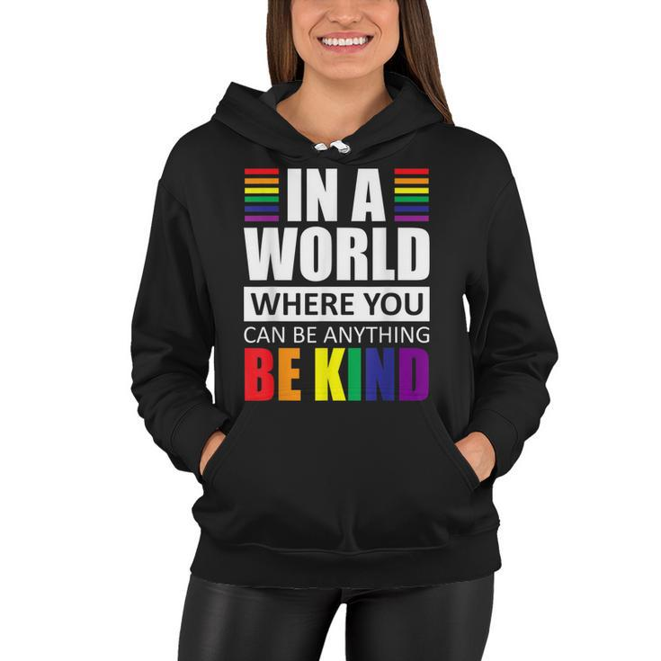 Lgbt Gay Pride In A World Where You Can Be Anything Be Kind  V2 Women Hoodie