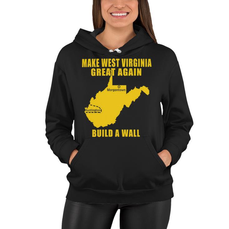 Make West Virginia Great Again Build A Wall Women Hoodie