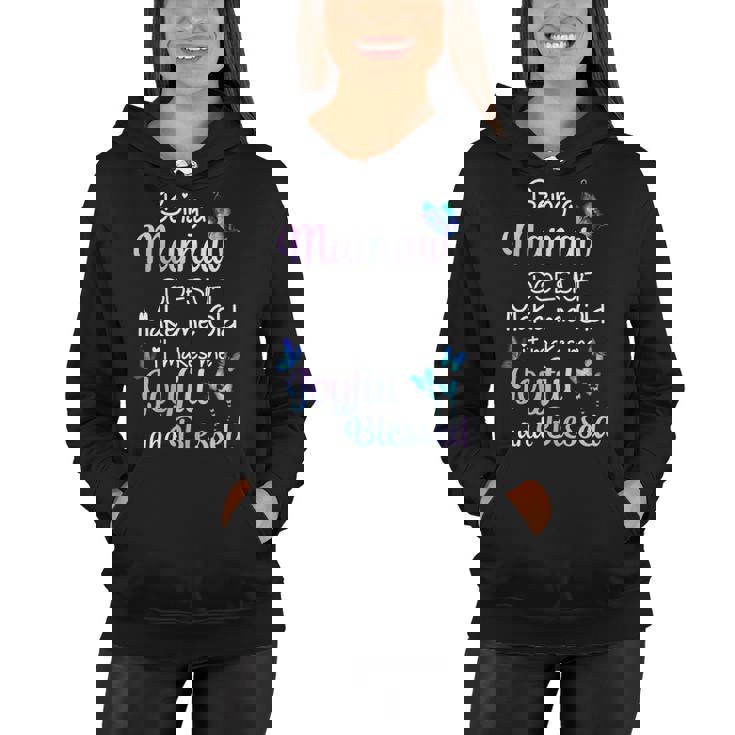 Mamaw Grandma Gift   Being A Mamaw Doesnt Make Me Old Women Hoodie