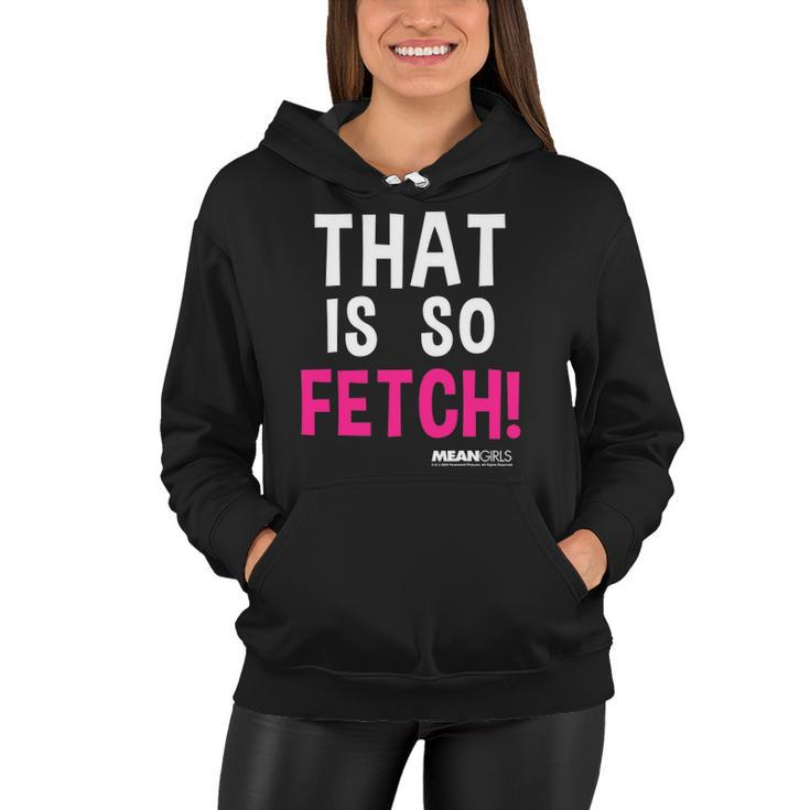 Mean Girls That Is So Fetch Quote Women Hoodie