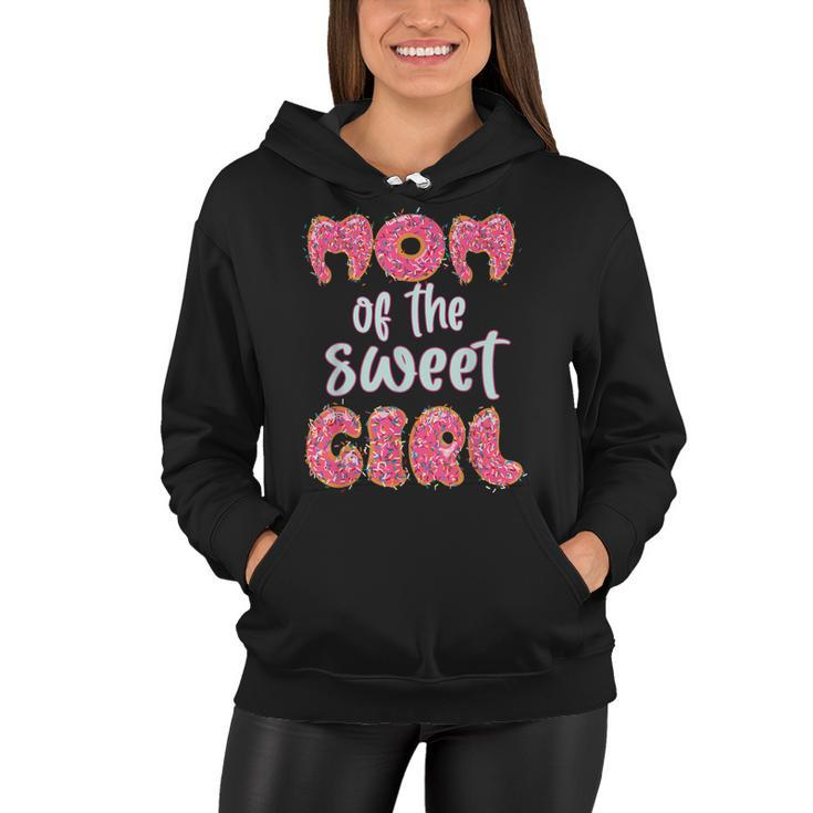 Mom Of The Sweet Girl Donut Birthday Party Outfit Family  Women Hoodie