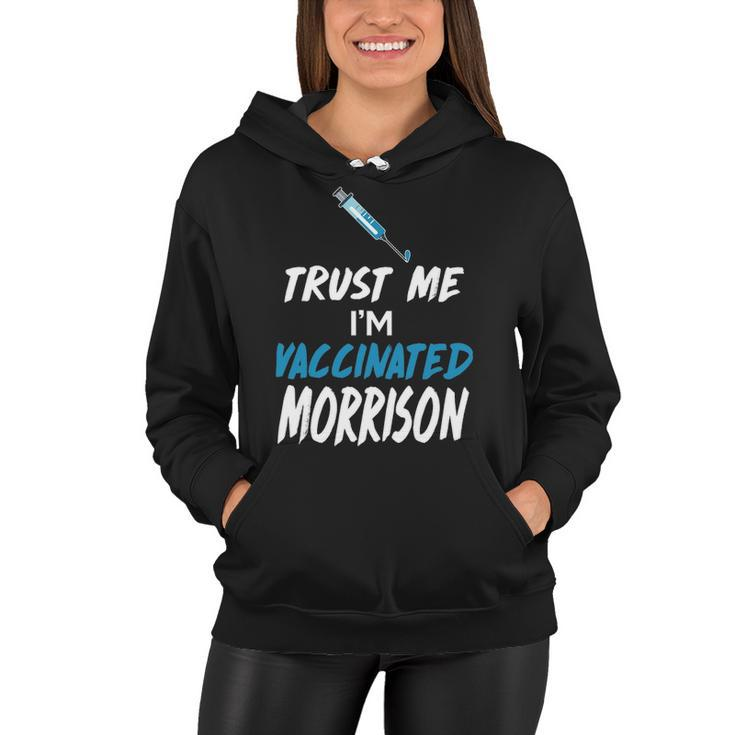 Morrison Name Gift   Trust Me Im Vaccinated Morrison Women Hoodie