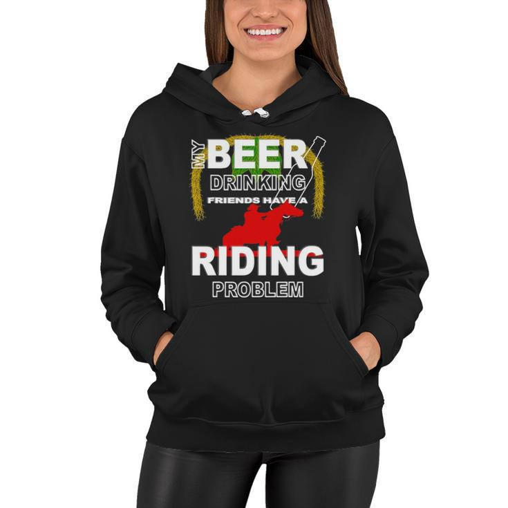 My Beer Drinking Friends Horse Back Riding Problem Women Hoodie