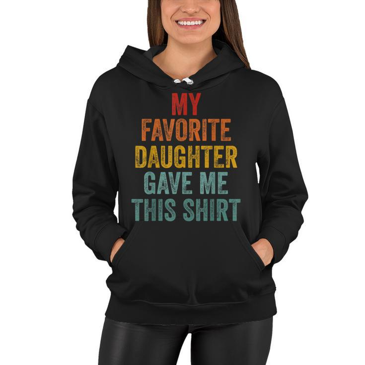 My Favorite Daughter Gave Me This  Funny Fathers Day  V2 Women Hoodie