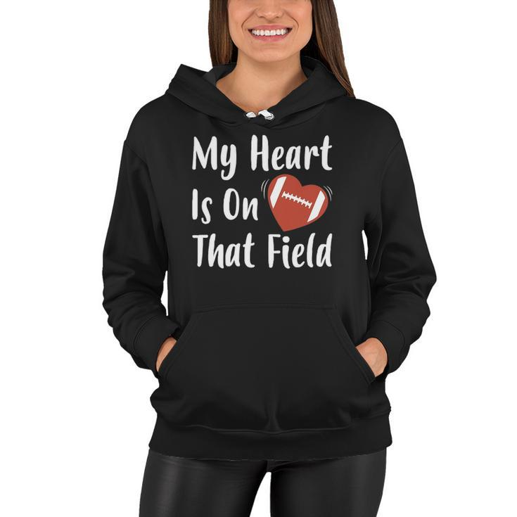 My Heart Is On That Field Football Player Mom Women Hoodie