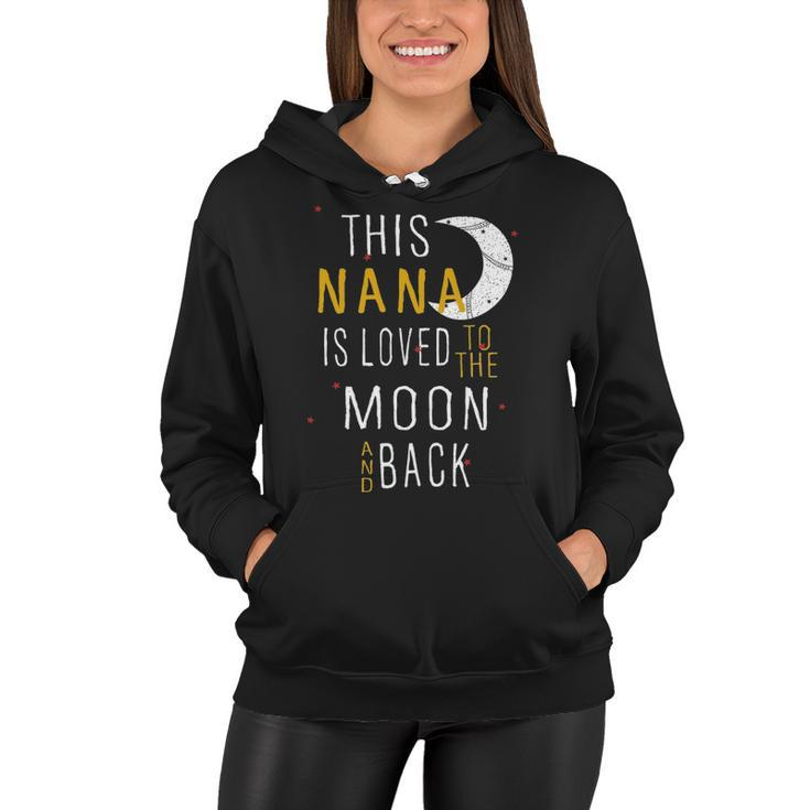 Nana Grandma Gift   This Nana Is Loved To The Moon And Back Women Hoodie