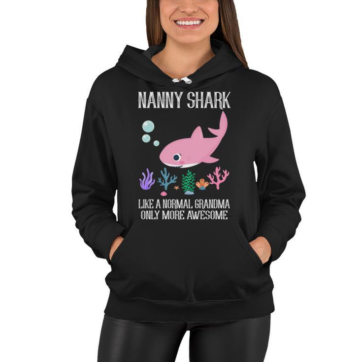 Nanny Grandma Gift   Nanny Shark Only More Awesome Women Hoodie