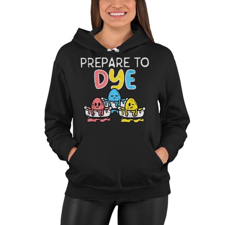 Prepare To Dye Women Hoodie