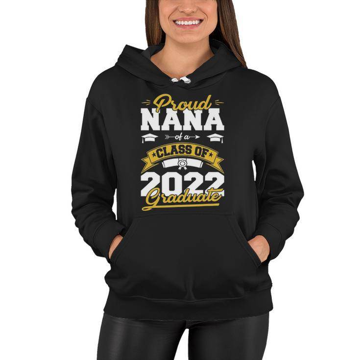 Proud Nana Of A Class Of 2022 Graduate Gifts Senior 22 Funny Women Hoodie