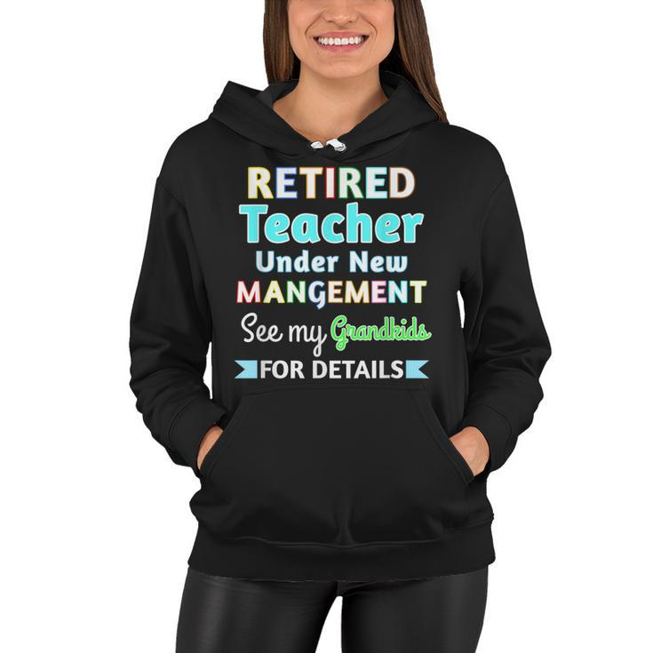 Retired Teacher Under New Management See Grandkids  Women Hoodie