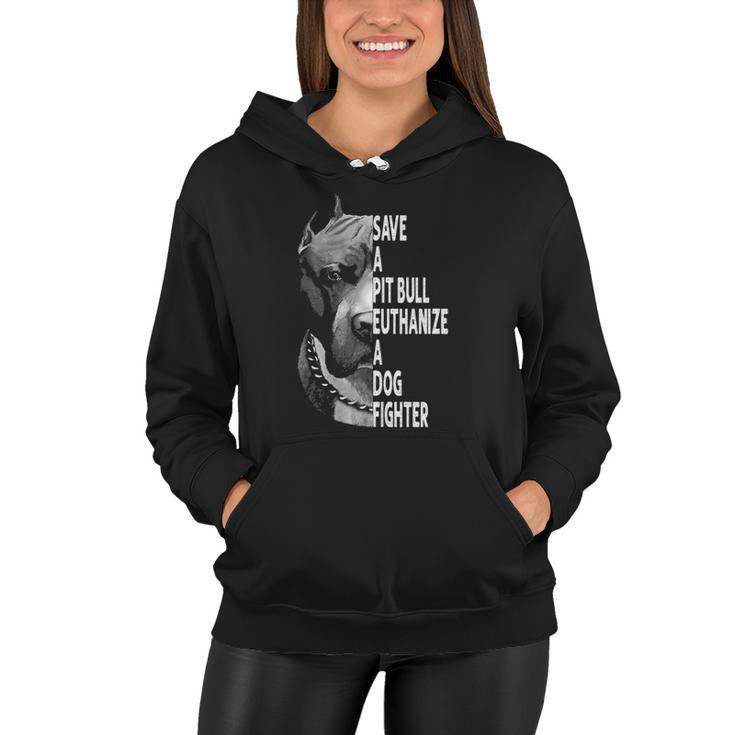 Save A Pitbull Euthanize A Dog Fighter Funny Lover Dog  Women Hoodie