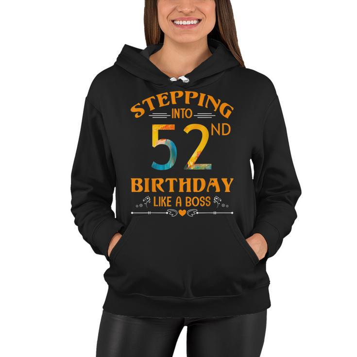 Stepping Into My 52Nd Birthday Like A Boss For 52 Years Old  Women Hoodie