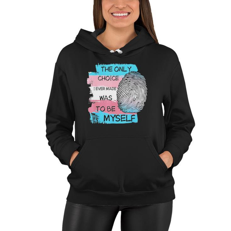 The Only Choice I Made Was To Be Myself Transgender Trans Women Hoodie