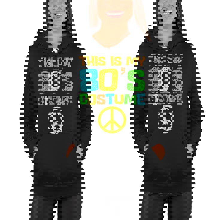 This Is My 80S Costume Funny Halloween 1980S 80S Party  Women Hoodie