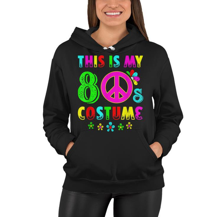 This Is My 80S Costume Funny Halloween 1980S 80S Party  Women Hoodie