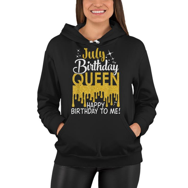 This Queen Was Born In July Happy Birthday To Me July Queen  Women Hoodie