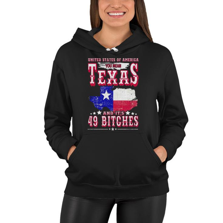 Usa You Mean Texas & Its 49 Bitches Texan American July 4Th Women Hoodie