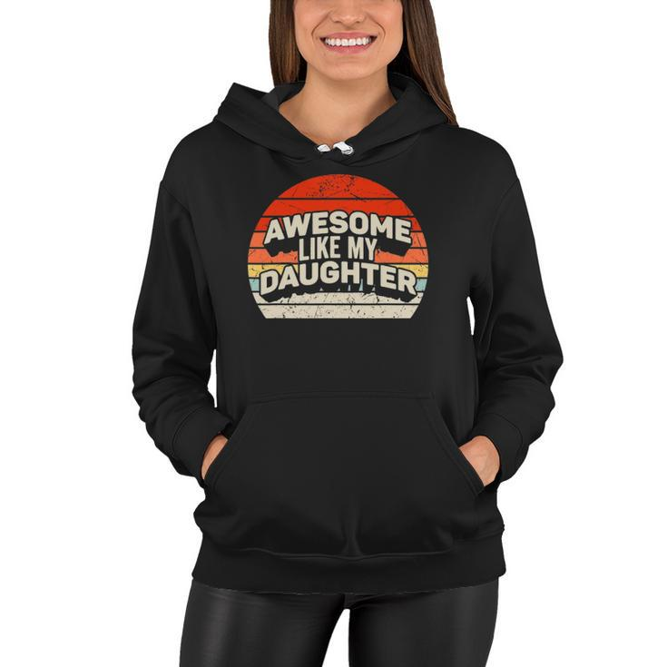 Vintage Awesome Like My Daughter Fathers Day Gift Dad Women Hoodie