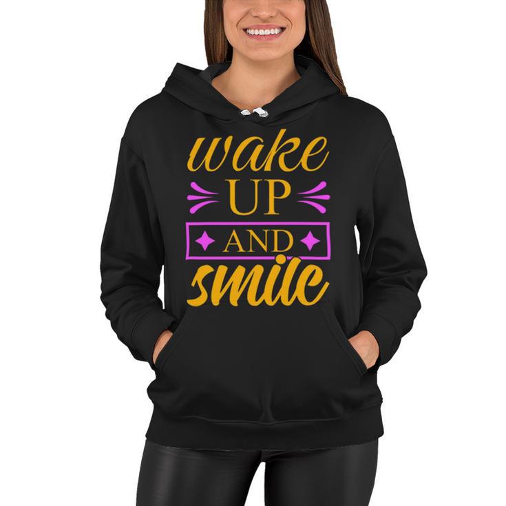 Wake Up And Smile 771 Trending Shirt Women Hoodie