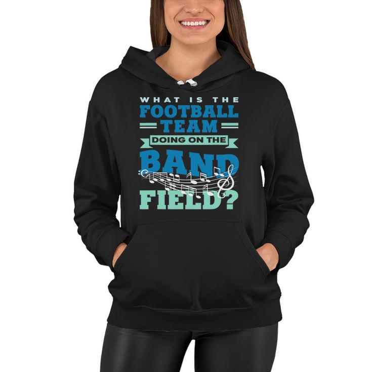 What Is The Football Team Doing On The Band Field Orchestra Women Hoodie