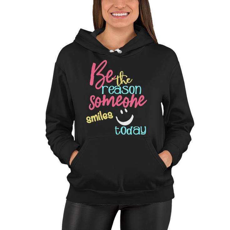 Womens Be The Reason Someone Smiles Today Women Hoodie
