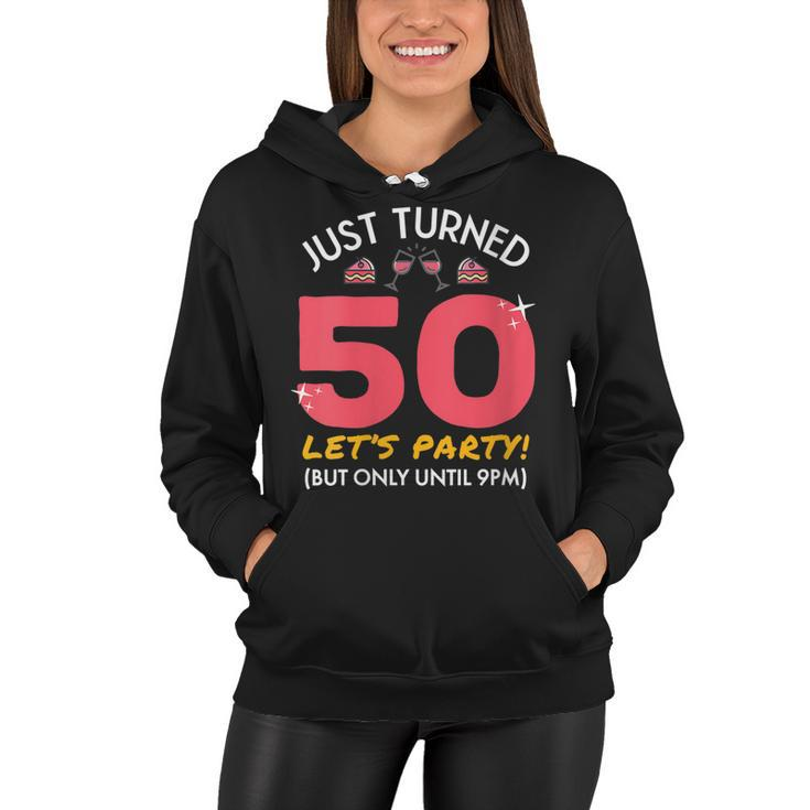 Womens Just Turned 50 Party Until 9Pm Funny 50Th Birthday Gag Gift  Women Hoodie