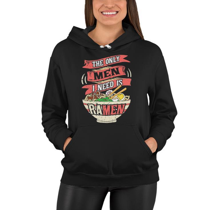 Womens The Only Men I Need Is Ramen Noodles Japanese Noodle Women Hoodie