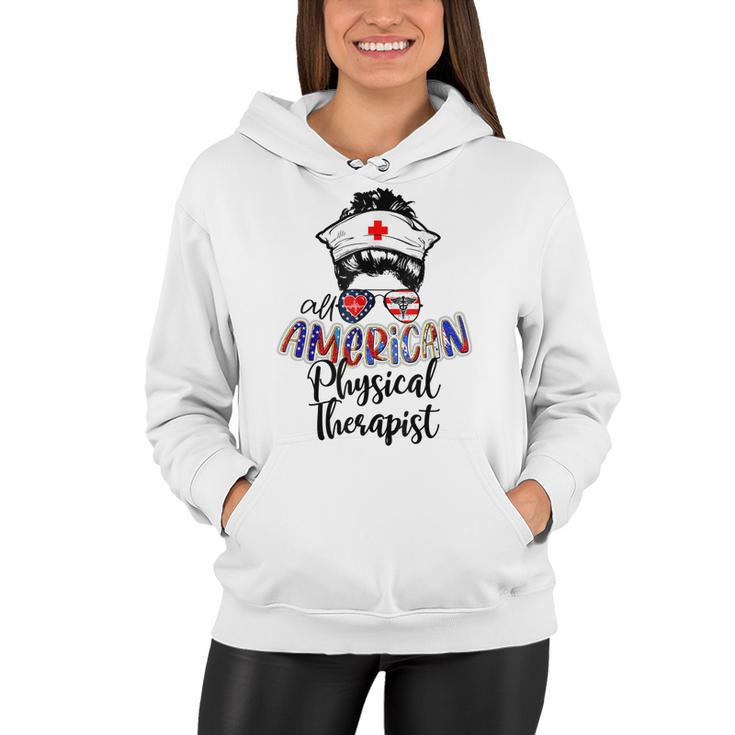 All American Nurse Messy Buns 4Th Of July Physical Therapist  Women Hoodie