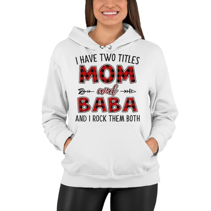 Baba Grandma Gift   I Have Two Titles Mom And Baba Women Hoodie