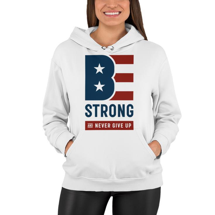 Be Strong And Never Give Up Tshirt   American Tshirt  United State Of America Women Hoodie