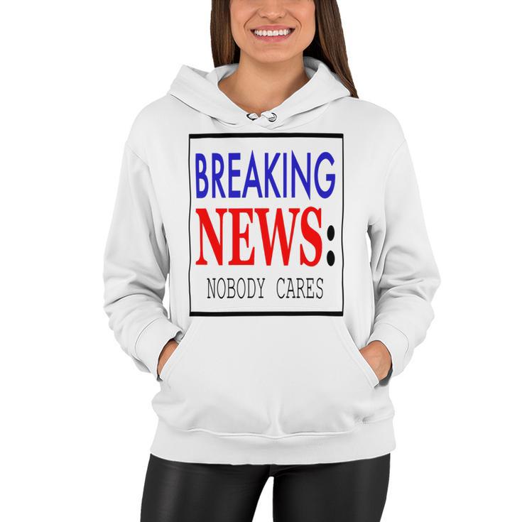 Breaking News - Nobody Cares Women Hoodie