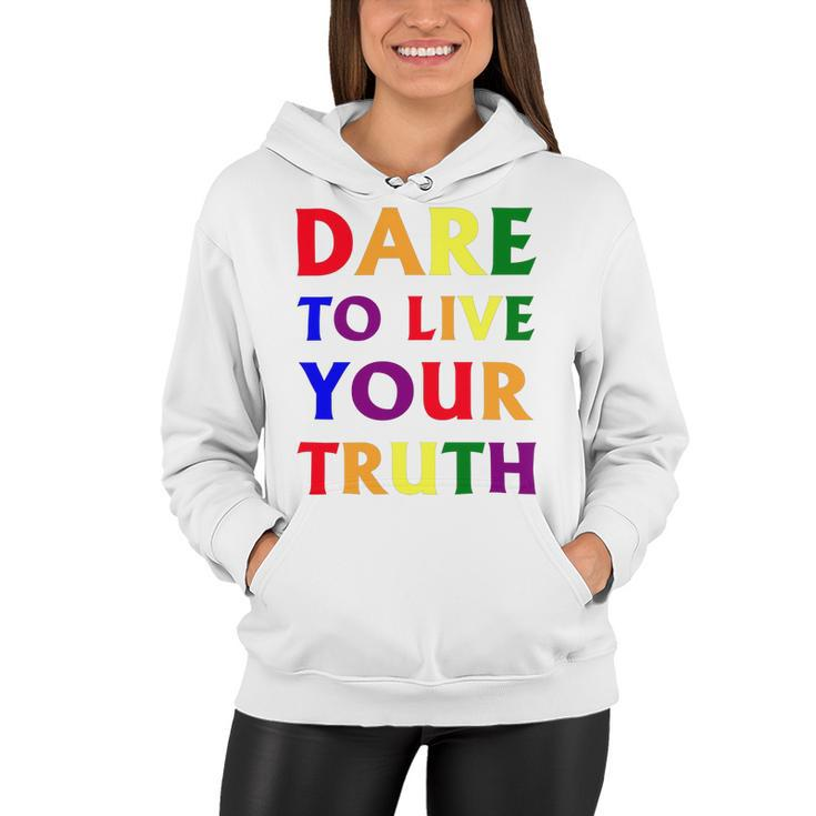 Dare Live To You Truth Lgbt Pride Month Shirt Women Hoodie