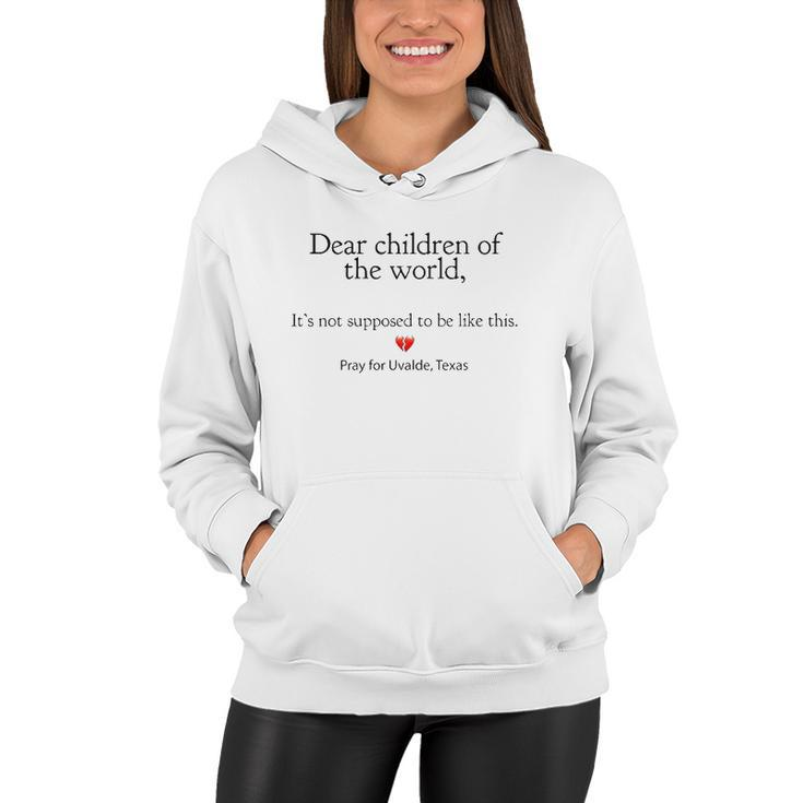 Dear Children Of The World Its Not Supposed To Be Like This Pray For Uvalde Texas Women Hoodie