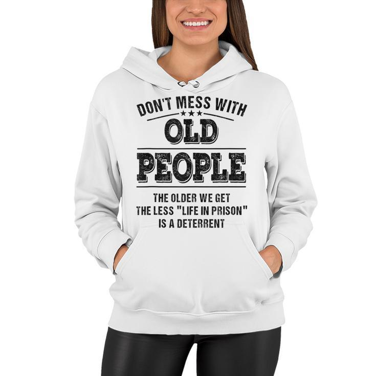 Dont Mess With Old People - Life In Prison - Funny  Women Hoodie