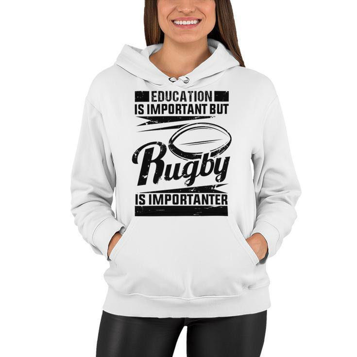 Education Is Important But Rugby Is Importanter Women Hoodie
