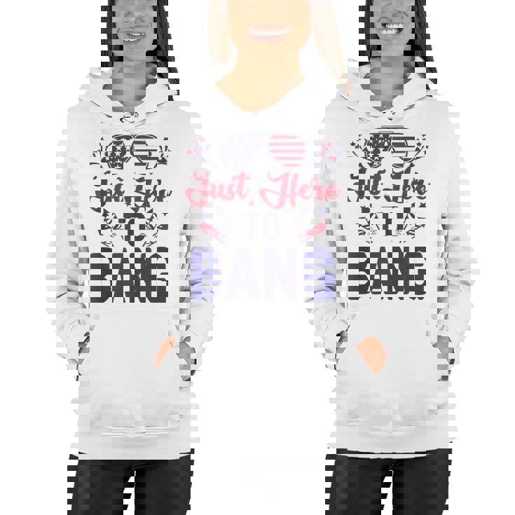 Funny Fourth Of July Just Here To Bang July 4Th  Women Hoodie
