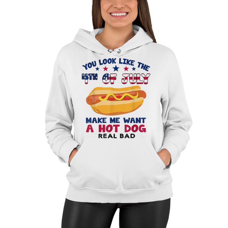 Funny You Look Like 4Th Of July Makes Me Want A Hotdog  Women Hoodie