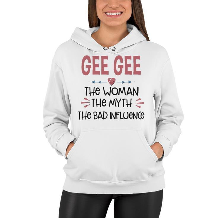 Gee Gee Grandma Gift   Gee Gee The Woman The Myth The Bad Influence V2 Women Hoodie