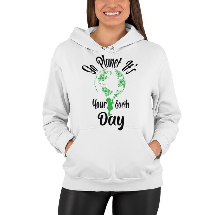 Go Planet Its Your Earth Day Women Hoodie