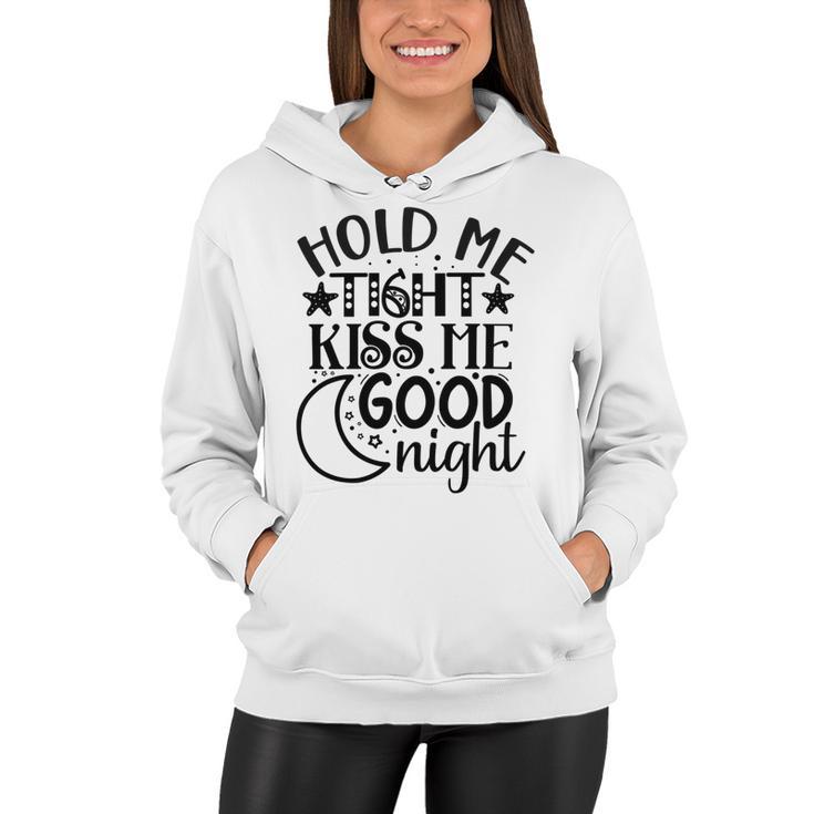 Hold Me Tight Kiss Me Good Night Cute Clothes Baby Design  Baby Tshirt Women Hoodie