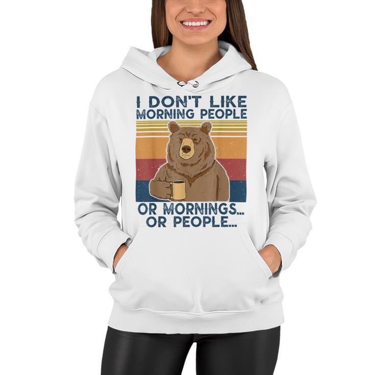 I Dont Like Morning People Or Mornings Or People Women Hoodie