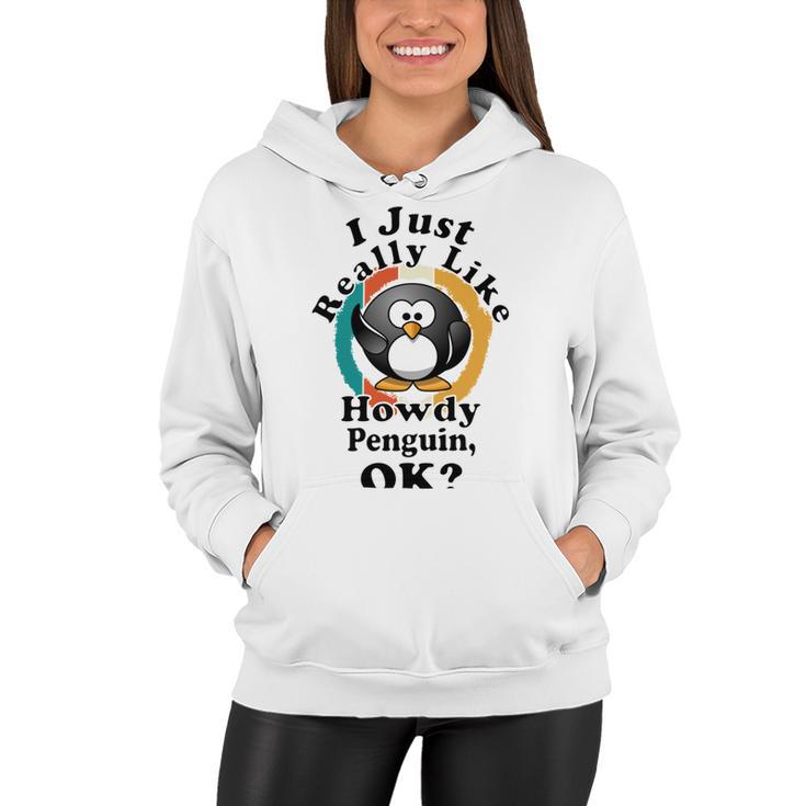 I Really Like Howdy Penguin Ok Women Hoodie