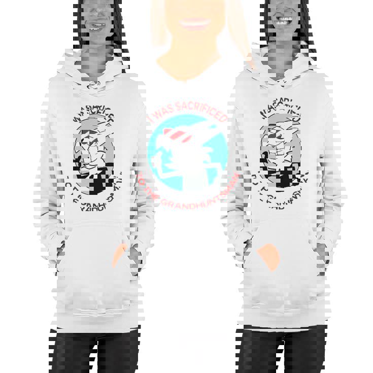 I Was Sacrificed To The Grand Huntsman Women Hoodie